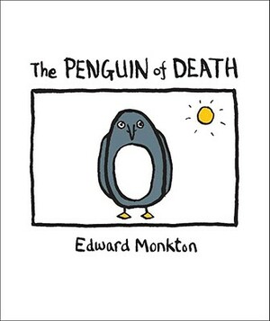 The Ballad of the Penguin of Death: Method 412 by Edward Monkton