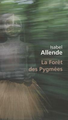 La Forêt des Pygmées by Isabel Allende