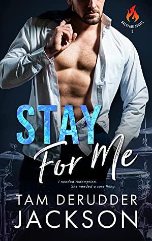 Stay For Me  by Tam DeRudder Jackson