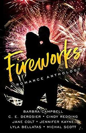 Fireworks: A Passionate Ink Anthology by Jennifer Kayne, Jane Colt, Cindy Redding, C.E. DeRosier, Lyla Bellatas, Michal Scott, Barbra Campbell