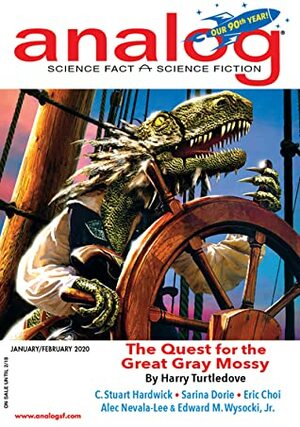 Analog Science Fiction and Fact January/February 2020 (Vol 140, No 1 & 2) by Robert Frazier, Eric Choi, C. Stuart Hardwick, Ian Randall Stock, Wendy Nikel, Rebecca Siegel, Gregor Hartmann, Jerry Oltion, Harry Turtledove, Izzy Wasserstein, Edward M. Wysocki Jr., Sarina Dorie, Joel Richards, Sean McMullen, Matthew Claxton, Richard A. Lovett, Don Sakers, Alec Nevala-Lee, Adam-Troy Castro, John G. Cramer, Jay Werkheiser, Trevor Quachri, Douglas F. Dluzen, Stanely Schmidt, A.J. Ward