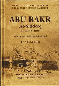 Abu Bakr as-Siddeeq: His Life and Times by علي محمد الصلابي