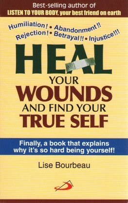 Heal your Wounds & Find your True self by Lise Bourbeau