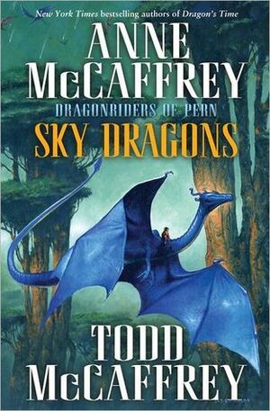 Sky Dragons: Dragonriders of Pern by Anne McCaffrey