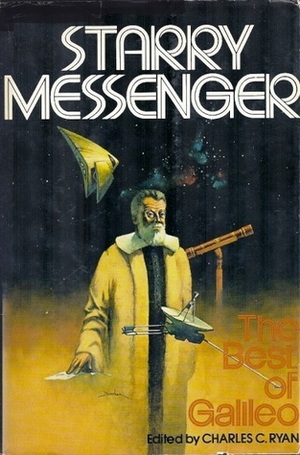 Starry Messenger: The best of Galileo by Charles C. Ryan