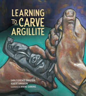 Learning to Carve Argillite by Robert Davidson, Sara Florence Davidson