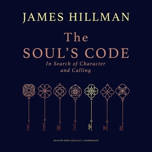 The Soul's Code: In Search of Character and Calling by James Hillman