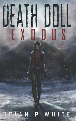 The Death Doll: Exodus (5x8) by Brian P. White