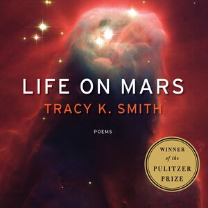 Life on Mars by Tracy K. Smith