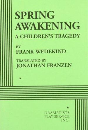 Spring Awakening: A Children's Tragedy by Frank Wedekind, Benjamin Jowett