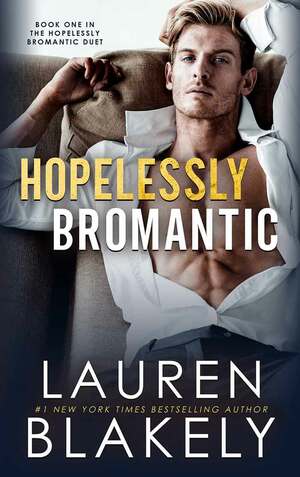 Hopelessly Bromantic by Lauren Blakely