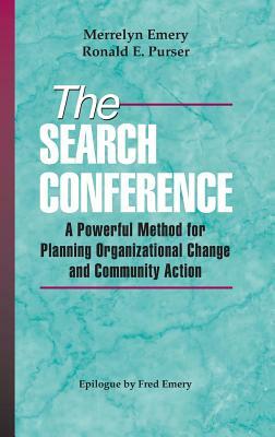 The Search Conference: A Powerful Method for Planning Organizational Change and Community Action by Merrelyn Emery, Ronald E. Purser