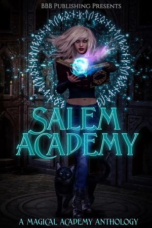 Salem Academy: A Magical Academy Anthology by Beth Hendrix, Alexis Taylor, Alexis Taylor, Hannah Morse