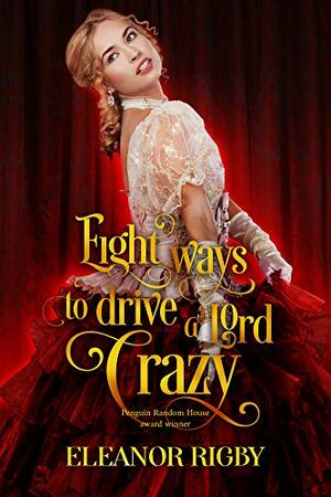 Eight Ways to Drive a Lord Crazy by Eleanor Rigby