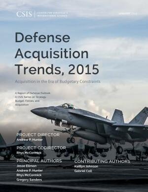 Defense Acquisition Trends, 2015: Acquisition in the Era of Budgetary Constraints by Andrew P. Hunter, Rhys McCormick, Jesse Ellman