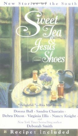 Sweet Tea and Jesus Shoes by Sandra Chastain, Donna Ball, Nancy Knight, Debra Dixon, Virginia Ellis, Deborah Smith