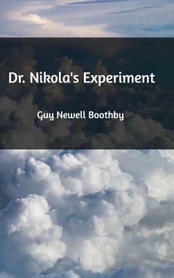 Dr. Nikola's Experiment by Guy Newell Boothby