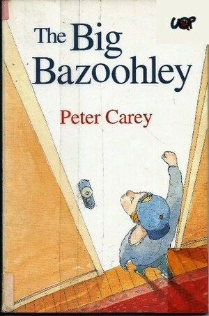 The Big Bazoohley by Peter Carey