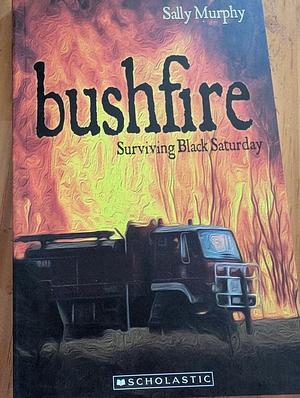 My Australian Story: Bushfire by Sally Murphy