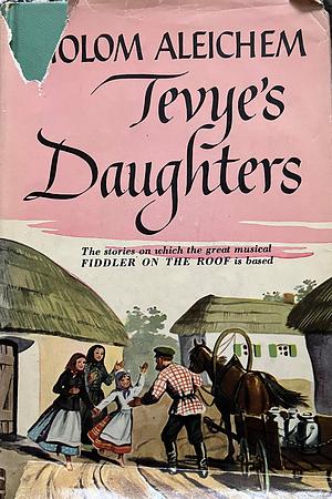 Tevye's Daughters by Sholem Aleichem