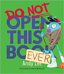 Do not open this book ever by Andy Lee