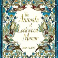 The Animals at Lockwood Manor by Jane Healey