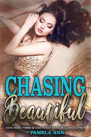 Chasing Beautiful by Pamela Ann