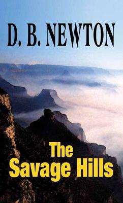 The Savage Hills by D. B. Newton