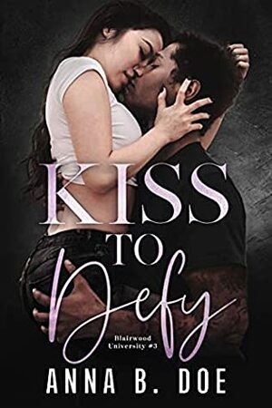 Kiss To Defy by Anna B. Doe