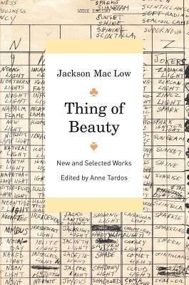 Thing of Beauty: New and Selected Works by Jackson Mac Low