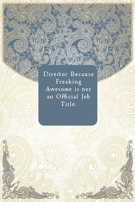 Director Because Freaking Awesome is not an Official Job Title. by Success Journal Publishing