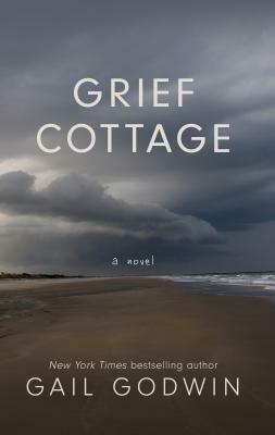 Grief Cottage by Gail Godwin