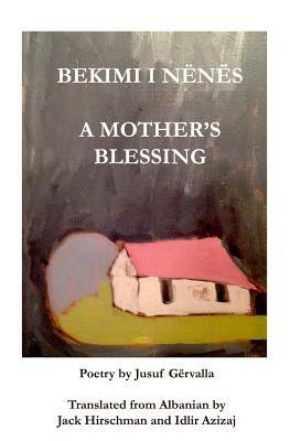 BEKIMI I NËNËS / A Mother's Blessing by Jusuf Gervalla