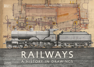 Railways: A History in Drawings by Christopher Valkoinen