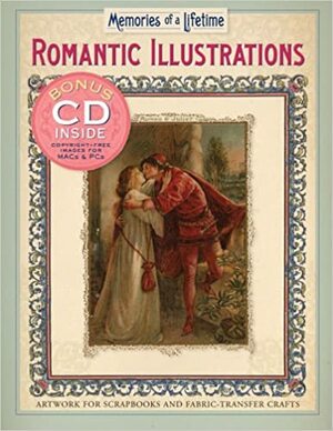 Memories of a Lifetime: Romantic Illustrations: Artwork for Scrapbooks & Fabric-Transfer Crafts by Sterling Publishing