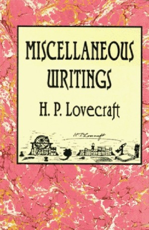 Miscellaneous Writings by S.T. Joshi, H.P. Lovecraft