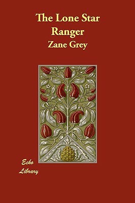 The Lone Star Ranger by Zane Grey