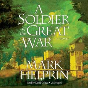 A Soldier of the Great War by Mark Helprin