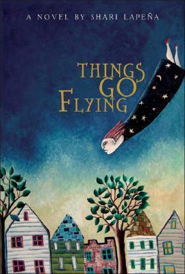 Things Go Flying by Shari Lapena