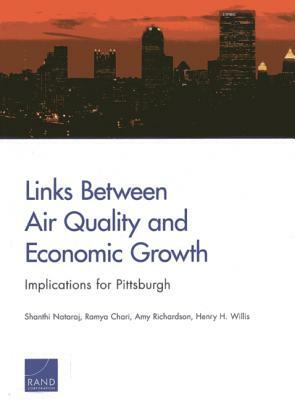 Links Between Air Quality and Economic Growth: Implications for Pittsburgh by Amy Richardson, Shanthi Nataraj, Ramya Chari