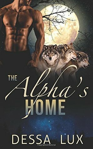 The Alpha's Home: M/M/M Alpha/beta/omega First Time Werewolf Pack Romance by Dessa Lux