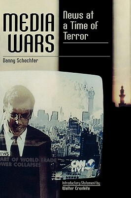 Media Wars: News at a Time of Terror by Danny Schechter