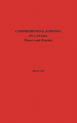 Comprehensive Auditing in Canada: Theory and Practice by James Cutt