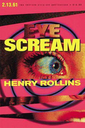 Eye Scream by Henry Rollins