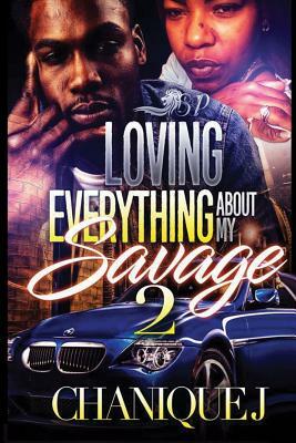 Loving Everything About My Savage 2 by Chanique J