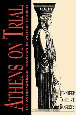 Athens on Trial by Jennifer Tolbert Roberts