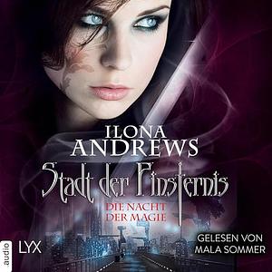 Stadt der Finsternis - Die Nacht der Magie by Ilona Andrews