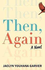 Then, Again by JACLYN YOUHANA. GARVER