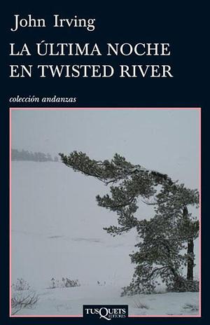 La última noche en Twisted River by John Irving