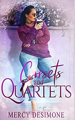 Corsets and Quartets by Mercy DeSimone